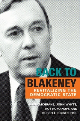Back to Blakeney: Revitalizing the Democratic State by McGrane, David