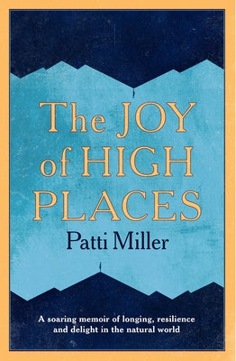 The Joy of High Places by Miller, Patti