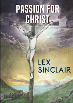Passion For Christ by Sinclair, Lex
