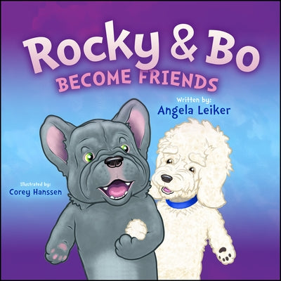 Rocky & Bo Become Friends by Leiker, Angela