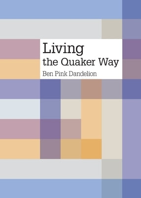 Living the Quaker way by Pink Dandelion, Ben