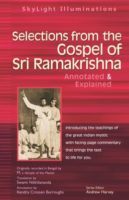 Selections from the Gospel of Sri Ramakrishna: Annotated & Explained by Nikhilananda, Swami