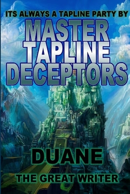 Master Tapline Deceptors by The Great Writer, Duane