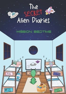 The Secret Alien Diaries: Mission Bedtime by Media, Our Story