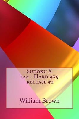 Sudoku X 144 - Hard 9x9 release #2 by Brown, William