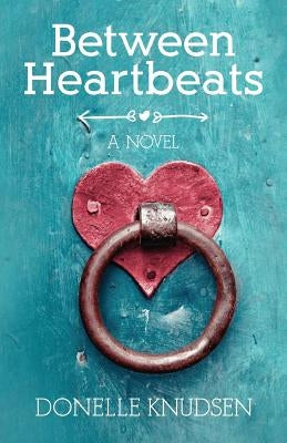 Between Heartbeats by Knudsen, Donelle