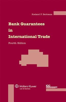 Bank Guarantees in International Trade - 4th Revised Edition by Bertrams