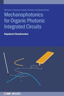 Mechanophotonics for Organic Photonic Integrated Circuits by Chandrasekar, Rajadurai
