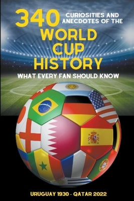 340 Curiosities and Anecdotes of the World Cup History by Ellis, Michael