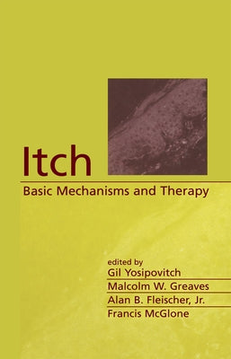 Itch: Basic Mechanisms and Therapy by Yosipovitch, Gil