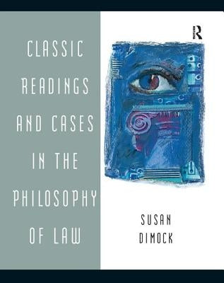 Classic Readings and Cases in the Philosophy of Law by Dimock, Susan