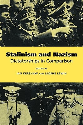 Stalinism and Nazism: Dictatorships in Comparison by Kershaw, Ian