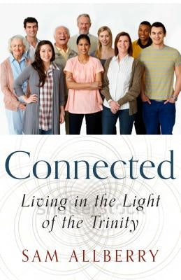 Connected: Living in the Light of the Trinity by Allberry, Sam