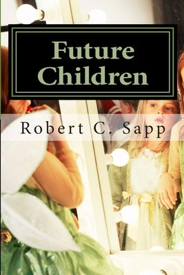 Future Children by Sapp, Robert C.