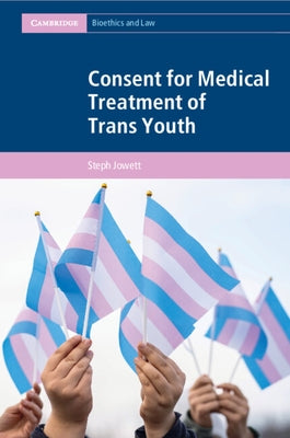Consent for Medical Treatment of Trans Youth by Jowett, Steph