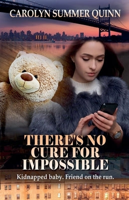 There's No Cure for Impossible by Quinn, Carolyn Summer