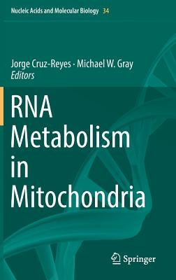 RNA Metabolism in Mitochondria by Cruz-Reyes, Jorge