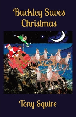 Buckley Saves Christmas by Squire, Tony