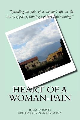 Heart of a Woman-Pain by Hayes, Jerry D.