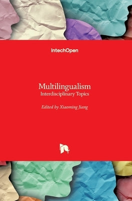 Multilingualism: Interdisciplinary Topics by Jiang, Xiaoming