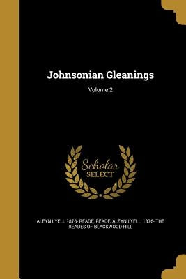 Johnsonian Gleanings; Volume 2 by Reade, Aleyn Lyell 1876-