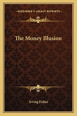 The Money Illusion by Fisher, Irving