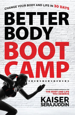 Better Body Bootcamp: The Revolutionary Approach for the Body and Life You Deserve by Serajuddin, Kaiser