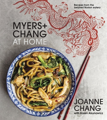 Myers+chang at Home: Recipes from the Beloved Boston Eatery by Chang, Joanne