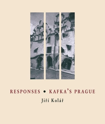 Responses / Kafka's Prague by Kolar, Jiri