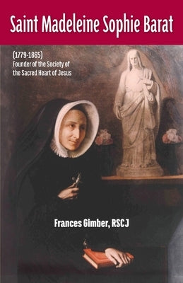 Saint Madeleine Sophie Barat (1779-1865) by Gimber, Frances