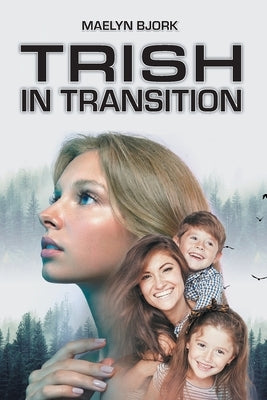 Trish in Transition by Bjork, Maelyn