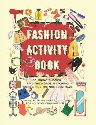 Fashion Activity Book for Girls: 172 fun fashion coloring and games pages for girls 6-12 years old: Gorgeous Fashion Style composition, Sudoku, Findin by Genius, Activity