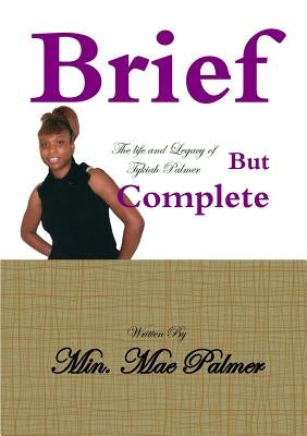Brief But Complete by Palmer, Mae