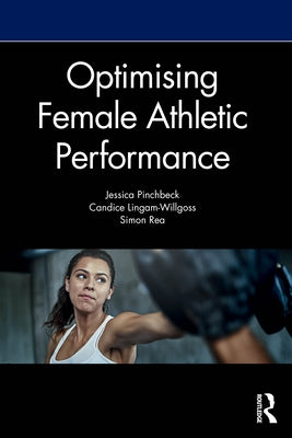 Optimising Female Athletic Performance by Pinchbeck, Jess