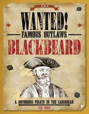 Blackbeard: A Notorious Pirate in the Caribbean by Cooke, Tim