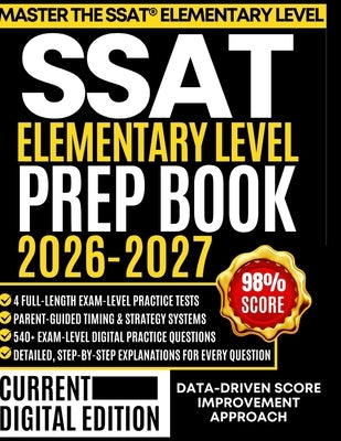 SSAT Elementary Level Prep Book 2026-2027: For Grades 3-4: Parent-Guided Strategies, 540 Original Questions, Timing Systems, and 4 Full-Length Practic by Ellister, Rowan