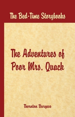 Bed Time Stories - The Adventures of Poor Mrs. Quack by W. Burgess, Thornton