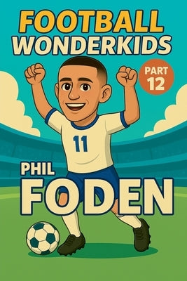 Football Wonderkids - Phil Foden by Sesselmann, Harald