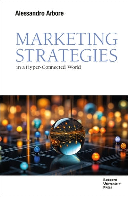 Market Strategies in a Hyper-connected World by Arbore, Alessandro