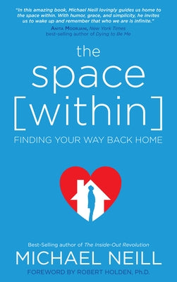 The Space Within: Finding Your Way Back Home by Neill, Michael