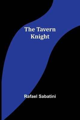The tavern knight by Sabatini, Rafael