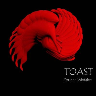 Toast by Whitaker, Corinne