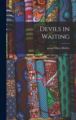 Devils in Waiting by Motley, Mary Pseud
