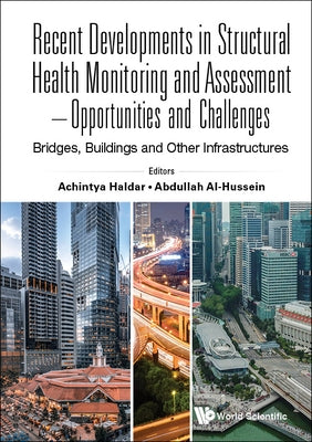 Recent Developments in Structural Health Monitoring and Assessment - Opportunities and Challenges: Bridges, Buildings and Other Infrastructures by Haldar, Achintya