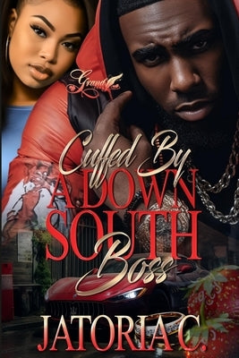 Cuffed by A Down South Boss: A Standalone Novel by C, Jatoria