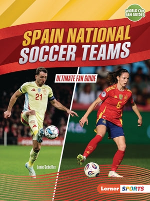 Spain National Soccer Teams: Ultimate Fan Guide by Scheffer, Janie