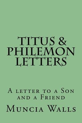 Letters to Titus and Philemon: A letter to a Son and a Friend by Walls, Muncia