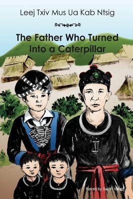 The Father Who Turned Into a Caterpillar by Vang, Sai