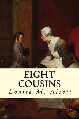 Eight Cousins by Alcott, Louisa M.