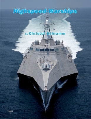 Highspeed-Warships: An overview about naval fast attack crafts, catamarans, trimarans, hydrofoils and hovercrafts by Schramm, Christof